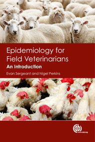 Epidemiology for Field Veterinarians (An Introduction) by Evan Sergeant, Nigel Perkins, 9781845936914