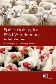 Epidemiology for Field Veterinarians (An Introduction) by Evan Sergeant, Nigel Perkins, 9781845936914