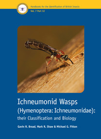 Ichneumonid Wasps (Hymenoptera: Ichneumonidae) (Their Classification and Biology) by Gavin R. Broad, Mark R. Shaw, Michael G. Fitton, 9781800628281