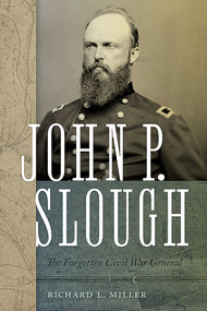 John P. Slough (The Forgotten Civil War General) - 9780826368171 by Richard L. Miller, 9780826368171