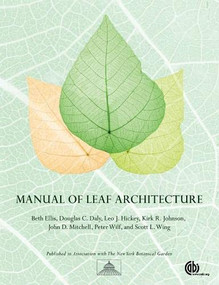 Manual of Leaf Architecture by Beth Ellis, Douglas C. Daly, Leo J. Hickey, Kirk R. Johnson, John D. Mitchell, Peter Wilf, Scott Wing, 9781845935856