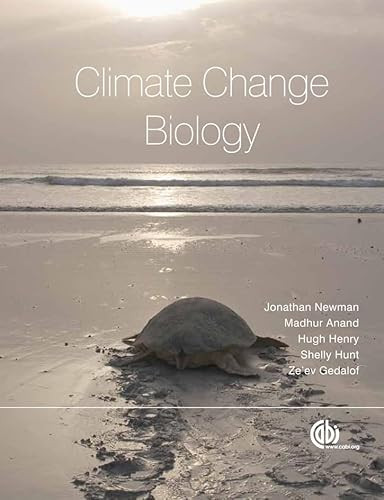 Climate Change Biology by Jonathan A Newman, Madhur Anand, Hugh A.L. Henry, Shelley L Hunt, Ze'ev Gedalof, 9781845936709