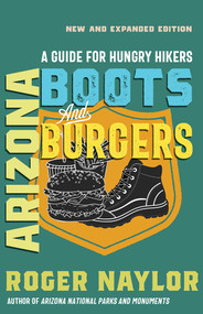 Arizona Boots and Burgers (A Guide for Hungry Hikers) by Roger Naylor, 9780826369079