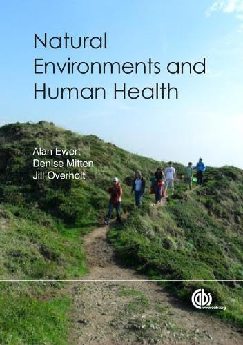 Natural Environments and Human Health by Alan W Ewert, Denise Mitten, Jillisa Overholt, 9781786395290