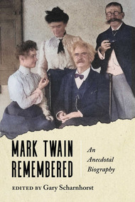 Mark Twain Remembered (An Anecdotal Biography) - 9780826369161 by Gary Scharnhorst, 9780826369161