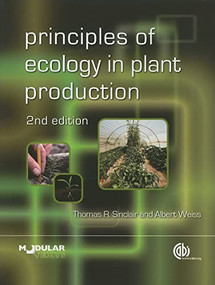 Principles of Ecology in Plant Production by Thomas R Sinclair, Thomas R Sinclair, Albert Weiss, Franklin P Gardner, 9781845936549