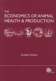 Economics of Animal Health and Production (practical and theoretical guide) by Jonathan Rushton, 9781845938758