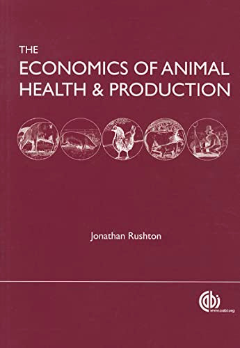 Economics of Animal Health and Production (practical and theoretical guide) by Jonathan Rushton, 9781845938758