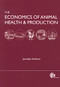 Economics of Animal Health and Production (practical and theoretical guide) by Jonathan Rushton, 9781845938758