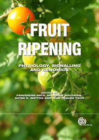 Fruit Ripening (Physiology, Signalling and Genomics) by Pravendra Nath, Mondher Bouzayen, Autar K Mattoo, Jean Claude Pech, 9781786395375