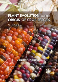 Plant Evolution and the Origin of Crop Species by James F Hancock, 9781780644776