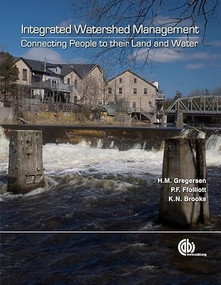 Integrated Watershed Management (Connecting people to their land and water) by Hans M Gregersen, Peter F Ffolliott, Kenneth N Brooks, 9781845932817