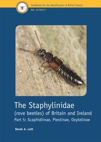 The Staphylinidae (rove beetles) of Britain and Ireland Part 5 (Scaphidiinae, Piestinae, Oxytelinae) by Derek A. Lott, 9781800628205