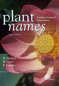 Plant Names (A Guide to Botanical Nomenclature) by Roger Spencer, Robert Cross, Peter Lumley, 9781845933746
