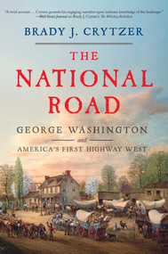 The National Road (George Washington and America's First Highway West) by Brady J. Crytzer, 9781635769494