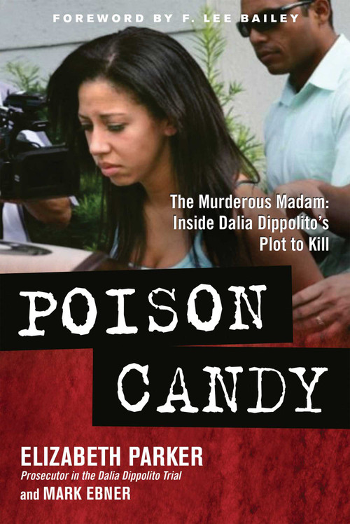 Poison Candy (The Murderous Madam: Inside Dalia Dippolito's Plot to Kill) - 9781637748152 by Elizabeth Parker, 9781637748152