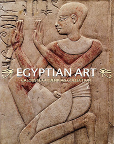 Egyptian Art. Calouste Gulbenkian Collection (Egyptian Art. Calouste Gulbenkian Collection) by Luís Manuel Araújo, 9789728848279
