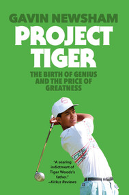 Project Tiger (The Birth of Genius and the Price of Greatness) by Gavin Newsham, 9798895150948