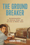 The Groundbreaker (Entrepreneurship, the American Dream, and the Rise of Modern India) by Kanwal Rekhi, 9798895151082