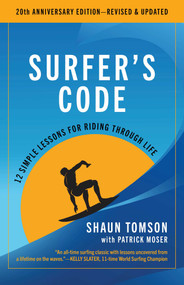 Surfer's Code (12 Simple Lessons for Riding Through Life) by Shaun Tomson, Patrick Moser, 9798895151211