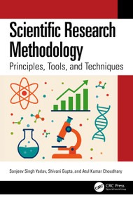 Scientific Research Methodology (Principles, Tools, and Techniques) by Sanjeev Singh Yadav, Shivani Gupta, Atul Kumar Choudhary, 9781041124573