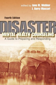 Disaster Mental Health Counseling (A guide to preparing and responding) by Jane M. Webber, J. Barry Mascari, 9781556203619