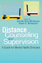 Distance Counseling and Supervision (A guide for mental health clinicians) by Jennifer Nivin Williamson, Daniel G. Williamson, 9781556203930