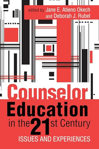 Counselor Education in the 21st Century (Issues and Experiences) by Jane E. Atieno Okech, Deborah J. Rubel, 9781556203763