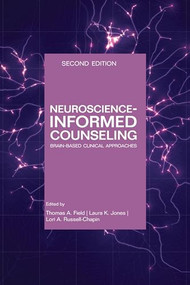 Neuroscience Informed Counseling (Brain-based clinical approaches) by Thomas A. Field, Laura K. Jones, Lori A. Russell-Chapin, 9781556204142