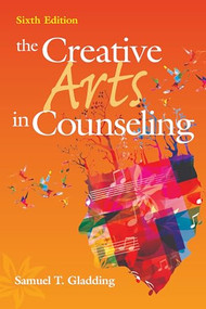 The Creative Arts in Counseling by Samuel T. Gladding, 9781556204067