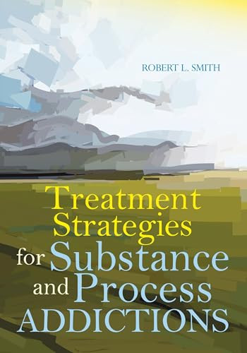 Treatment Strategies for Substance and Process Addictions by Robert L. Smith, 9781556203534