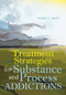 Treatment Strategies for Substance and Process Addictions by Robert L. Smith, 9781556203534