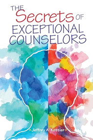 The Secrets of Exceptional Counselors by Jeffrey A. Kottler, 9781556203787