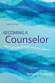 Becoming a Counselor (The Light, the Bright and the Serious) by Samuel T. Gladding, 9781556204128