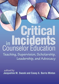 Critical Incidents in Counselor Education (Teaching, supervision, scholarship, leadership, and advocacy) by Jacqueline M. Swank, Casey A. Barrio Minton, 9781556204029