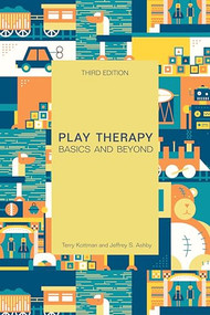 Play Therapy (Basics and Beyond) by Terry Kottman, Jeffrey S. Ashby, 9781556204210