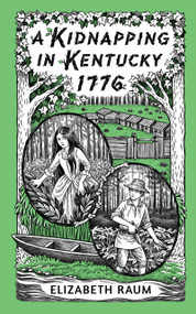 A Kidnapping In Kentucky 1776 by Elizabeth Raum, Laurie A. Conley, 9781953743145