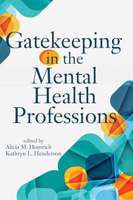 Gatekeeping in the Mental Health Professions by Alicia M. Homrich, Kathryn L. Henderson, 9781556203282