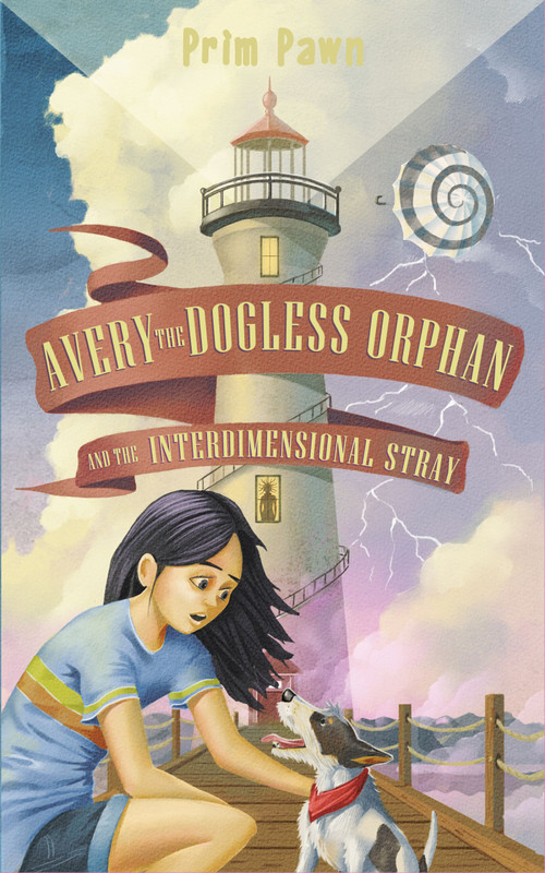 Avery the Dogless Orphan and the Interdimensional Stray by Prim Pawn, Eric Castleman, 9781953743220