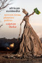 African Ecomedia (Network Forms, Planetary Politics) by Cajetan Iheka, 9781478014744