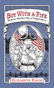 Boy With a Fife (Ebenezer Fletcher's War of Independence) by Elizabeth Raum, Laurie A. Conley, 9781953743435