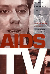 AIDS TV (Identity, Community, and Alternative Video) by Alexandra Juhasz, 9780822316954