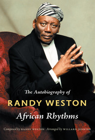 African Rhythms (The Autobiography of Randy Weston) by Randy Weston, Willard Jenkins, 9780822347989