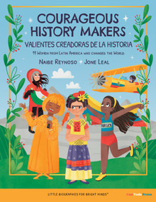 Courageous History Makers (11 Women From Latin America Who Changed the World) (Bilingual Edition) by Naibe Reynoso, Jone Leal, 9781736274439