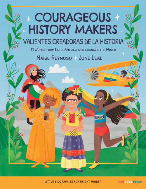 Courageous History Makers (11 Women From Latin America Who Changed the World) (Bilingual Edition) by Naibe Reynoso, Jone Leal, 9781736274439