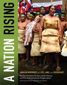A Nation Rising (Hawaiian Movements for Life, Land, and Sovereignty) by Noelani Goodyear-Kaopua, Ikaika Hussey, Erin Kahunawaika'ala Wright, 9780822356950