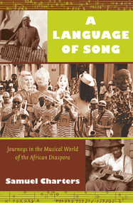 A Language of Song (Journeys in the Musical World of the African Diaspora) by Samuel Charters, 9780822343806