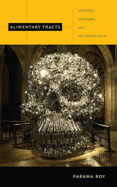 Alimentary Tracts (Appetites, Aversions, and the Postcolonial) by Parama Roy, 9780822348023