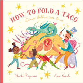 How To Fold A Taco (Cómo doblar un taco) (Bilingual Edition) by Naibe Reynoso, Ana Varela, 9781733710367