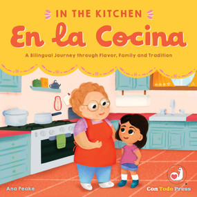 In the Kitchen, En La Cocina (A Bilingual Journey through Flavor, Family and Tradition) by Ana Peake, Ana Peake, 9781958615133